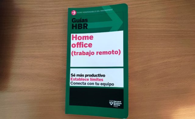 Guía HBR: Home Office (Trabajo Remoto): Sé más productivo, establece límites, conecta con tu equipo - Harvard Business Review